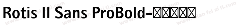 Rotis II Sans ProBold字体转换